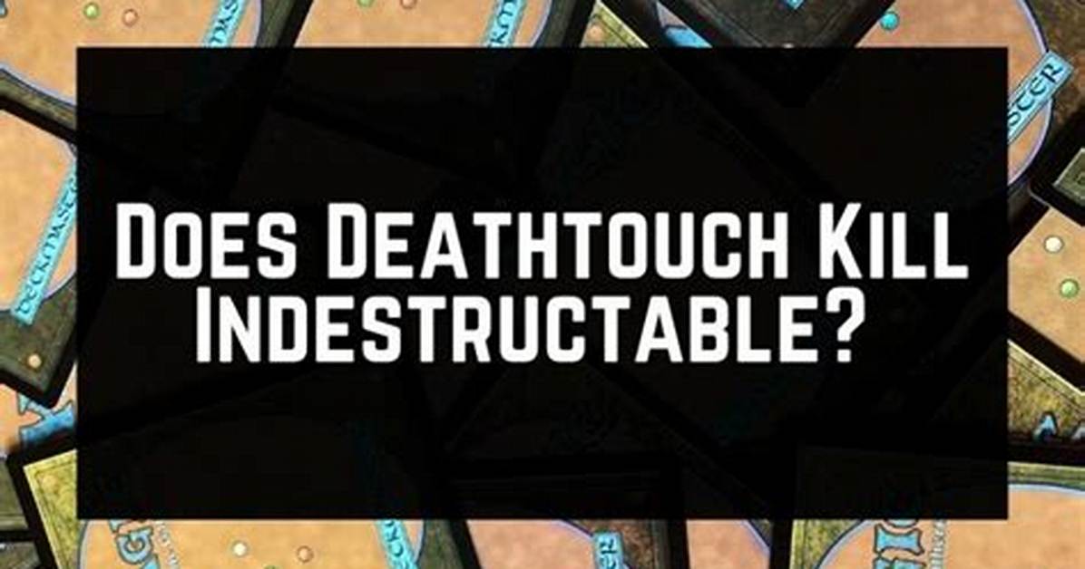 Does Deathtouch Kill Indestructible?