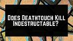 Does Deathtouch Kill Indestructible?