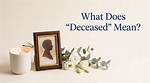 Does Deceased Mean Dead?