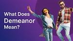 Does Demeanor Mean Degrade?