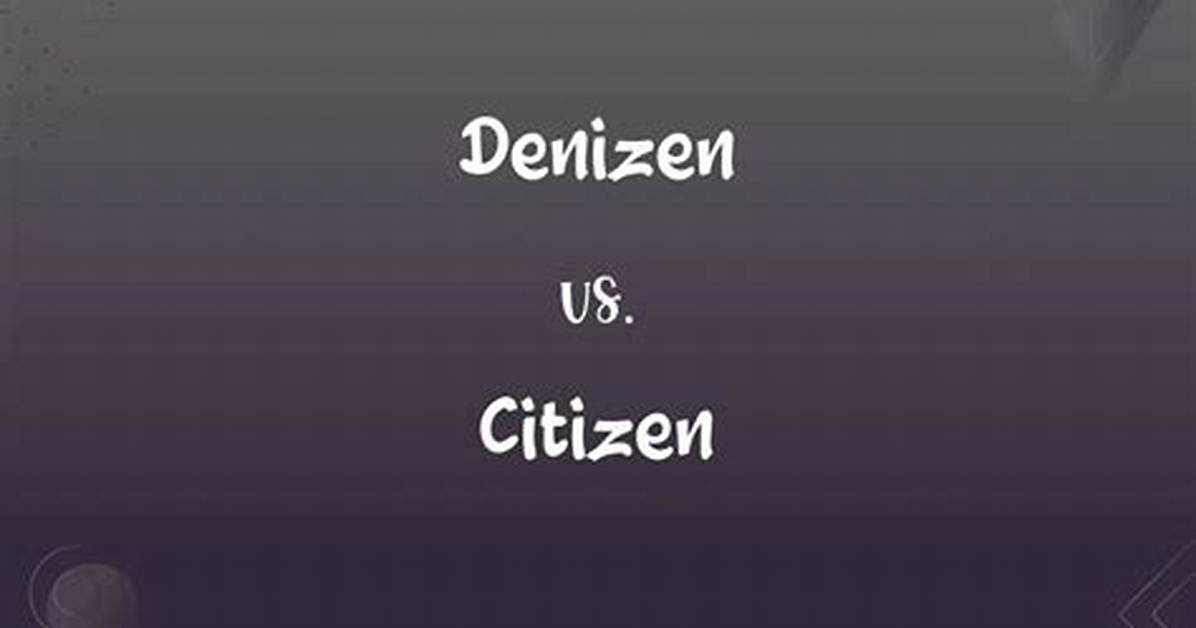 Does Denizen Mean Citizen?