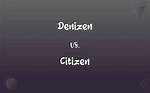Does Denizen Mean Citizen?