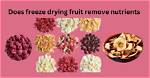 Does Drying Fruit Remove Nutrients?