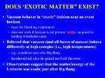 Does Exotic Matter Exist?