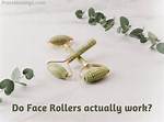 Does Face Rollers Work?