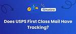 Does First Class Mail Have Tracking?
