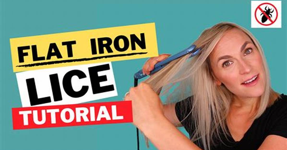Does Flat Iron Kill Nits?