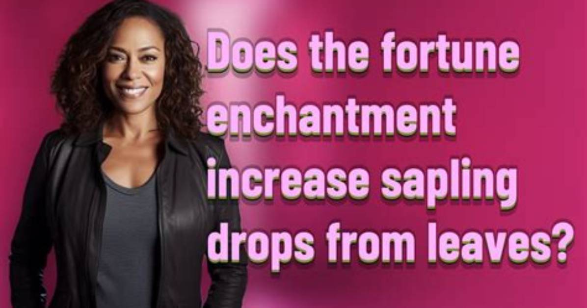 Does Fortune Increase Sapling Drops?