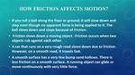 Does Friction Slow Moving Object?