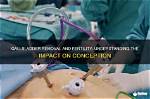 Does Gallbladder Removal Affect Future Pregnancy