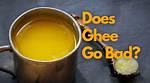 Does Ghee Go Bad