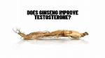 Does Ginseng Increase Testosterone?
