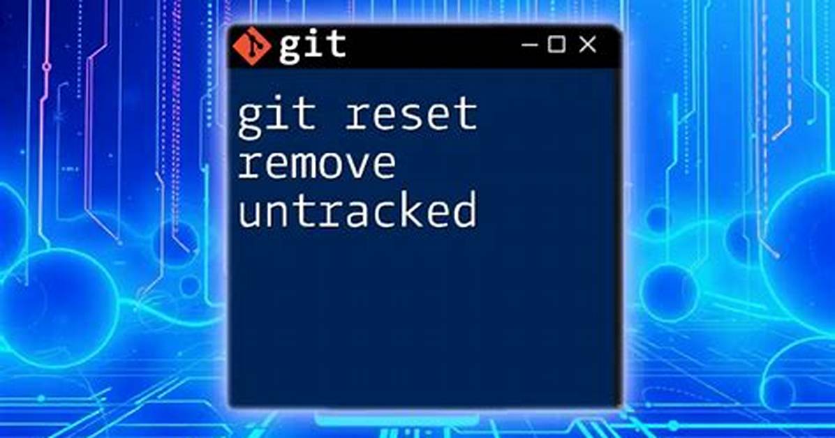 Does Git Reset Remove Untracked Files?
