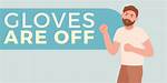 Does Gloves Are off Mean?