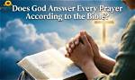 Does God Really Answer Prayer?