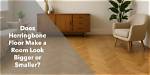 Does Herringbone Make Room Smaller