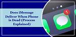 Does iMessage Deliver When Phone Is Dead? What You Need to Know
