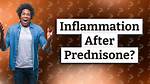 Does Inflammation Return After Prednisone?