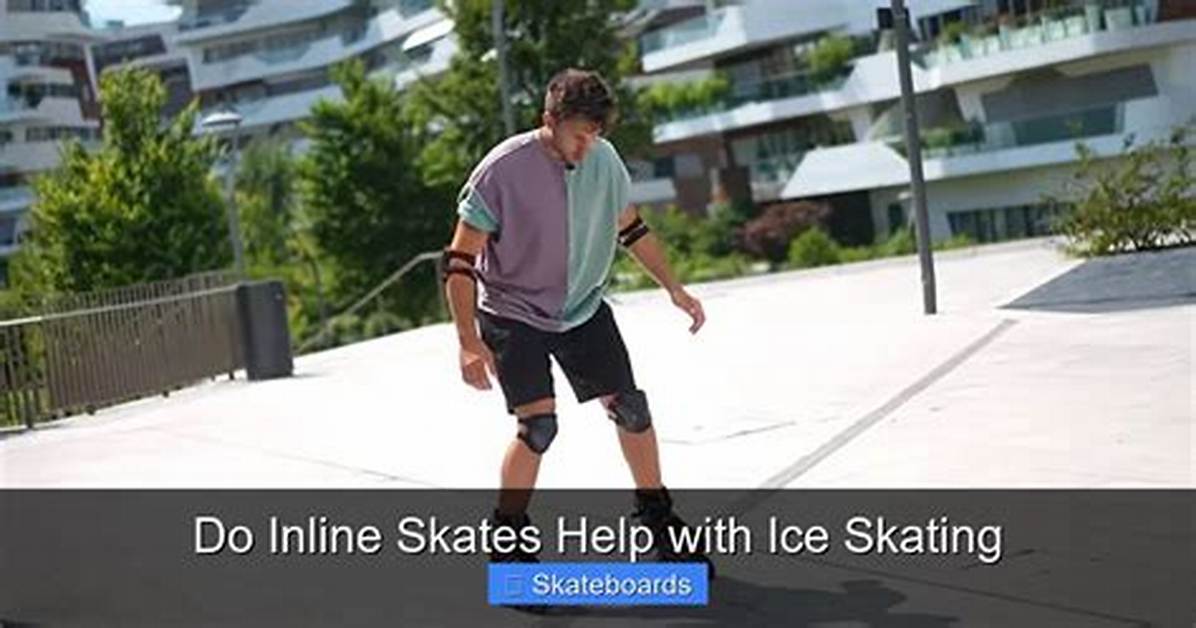 Does Inline Skating Help Ice Skating?