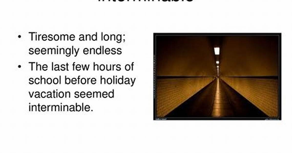 Does Interminable Mean Long?