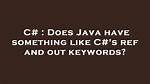 Does Java Have Something Like C#'S Ref and out Keywords?