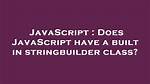 Does Javascript Have a Built in Stringbuilder Class?