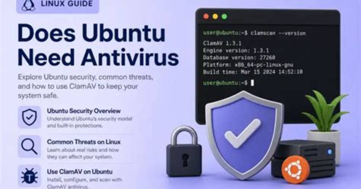Does Linux Ubuntu Need Antivirus?