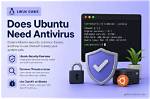 Does Linux Ubuntu Need Antivirus?