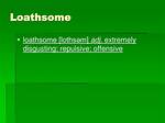 Does Loathsome Mean Offensive?