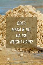 Does Maca Cause Weight Gain?