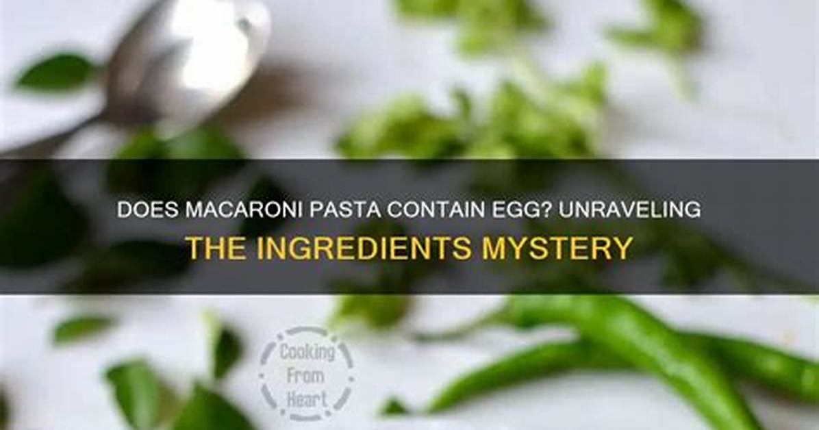 Does Macaroni Contain Egg?