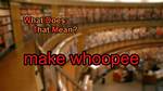 Does Make Whoopee Mean?