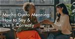 Does Mucho Gusto Mean?