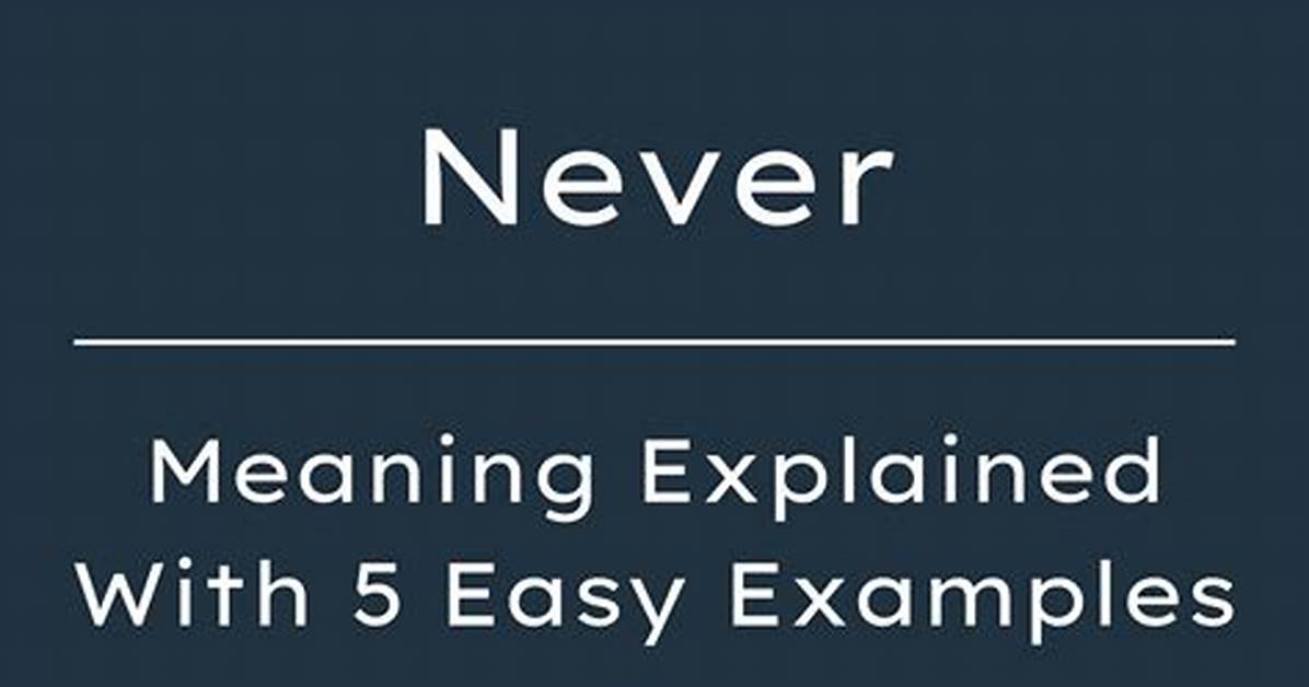 Does Never Ever Mean?