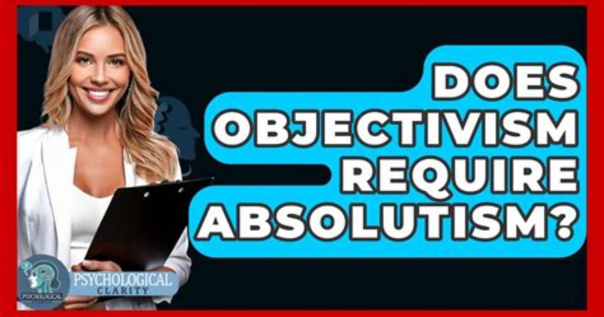 Does Objectivism Require Absolutism?