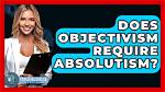 Does Objectivism Require Absolutism?