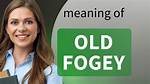 Does Old Fogey Mean?