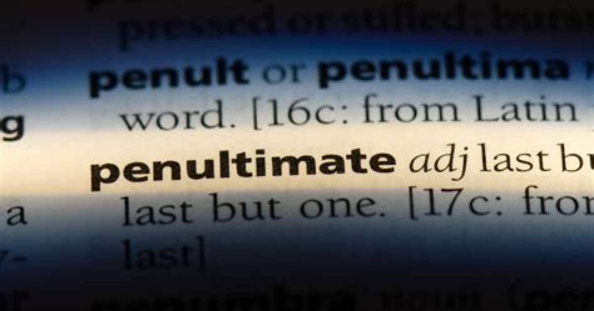 Does Penultimate Mean Last?