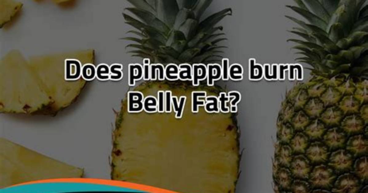 Does Pineapple Burn Fat?