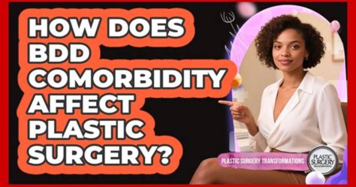 Does Plastic Surgery Help Bdd?