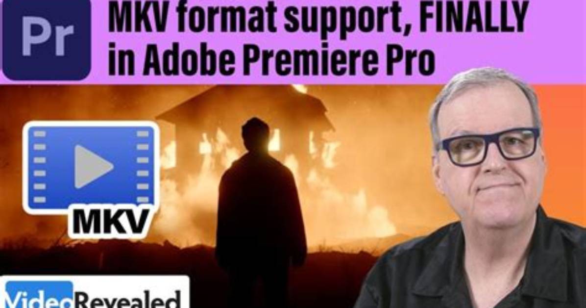 Does Premiere Pro Support Mkv?