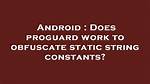 Does Proguard Obfuscate Strings?