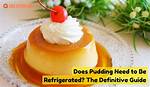 Does Pudding Need to Be Cold?