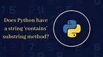 Does Python Have a String 'Contains' Substring Method?