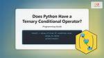 Does Python Have a Ternary Conditional Operator?