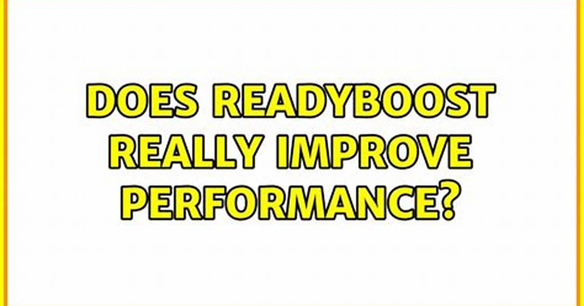 Does Readyboost Really Improve Performance? [Duplicate]