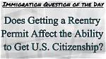 Does Reentry Permit Affect Naturalization?