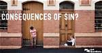 Does Sin Have Consequences?
