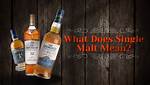 Does Single Malt Mean?