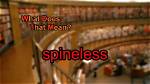 Does Spineless Mean Weak?
